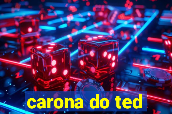 carona do ted